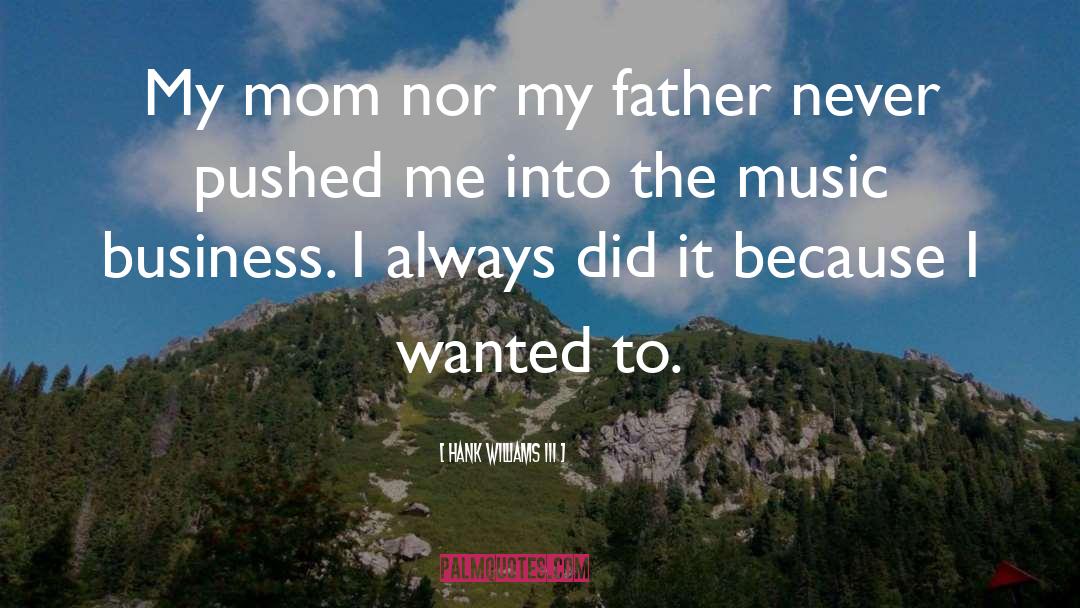 Hank Williams III Quotes: My mom nor my father