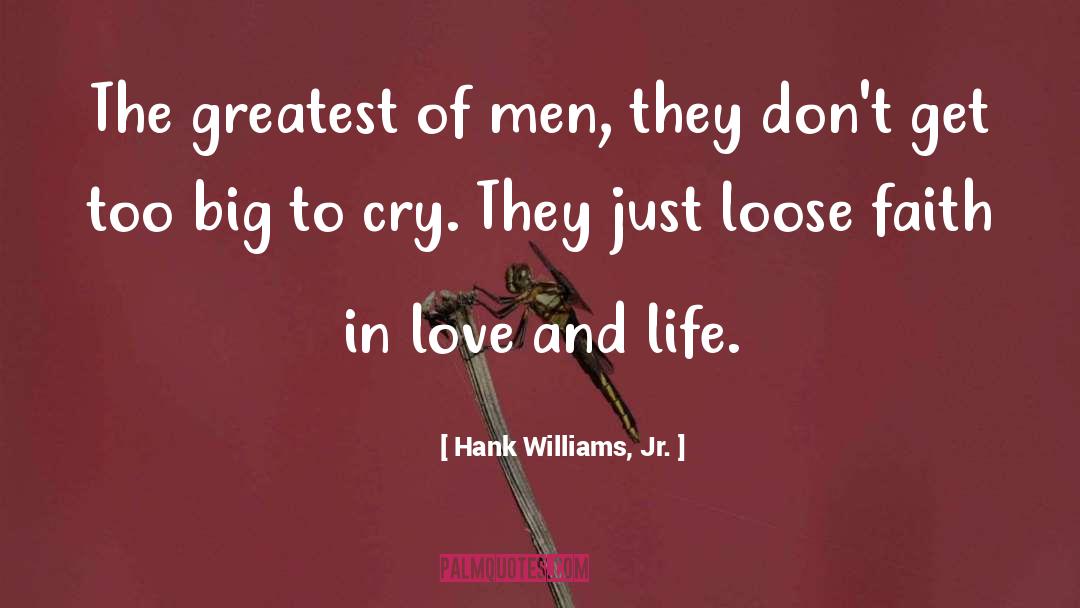 Hank Williams, Jr. Quotes: The greatest of men, they