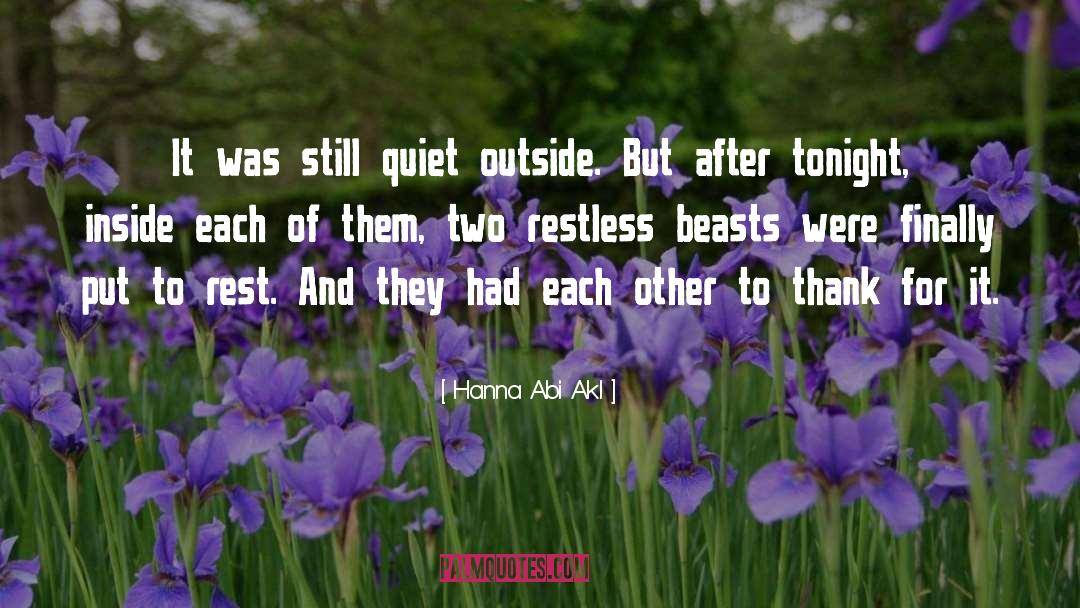 Hanna Abi Akl Quotes: It was still quiet outside.