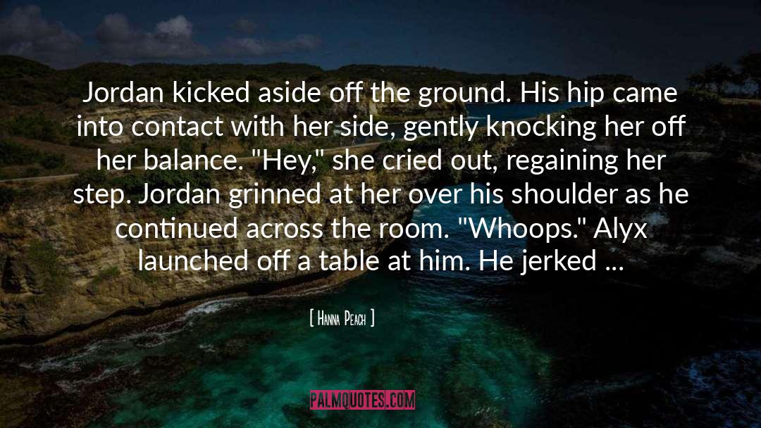 Hanna Peach Quotes: Jordan kicked aside off the