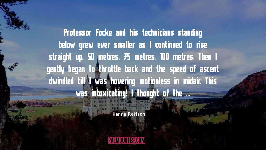 Hanna Reitsch Quotes: Professor Focke and his technicians