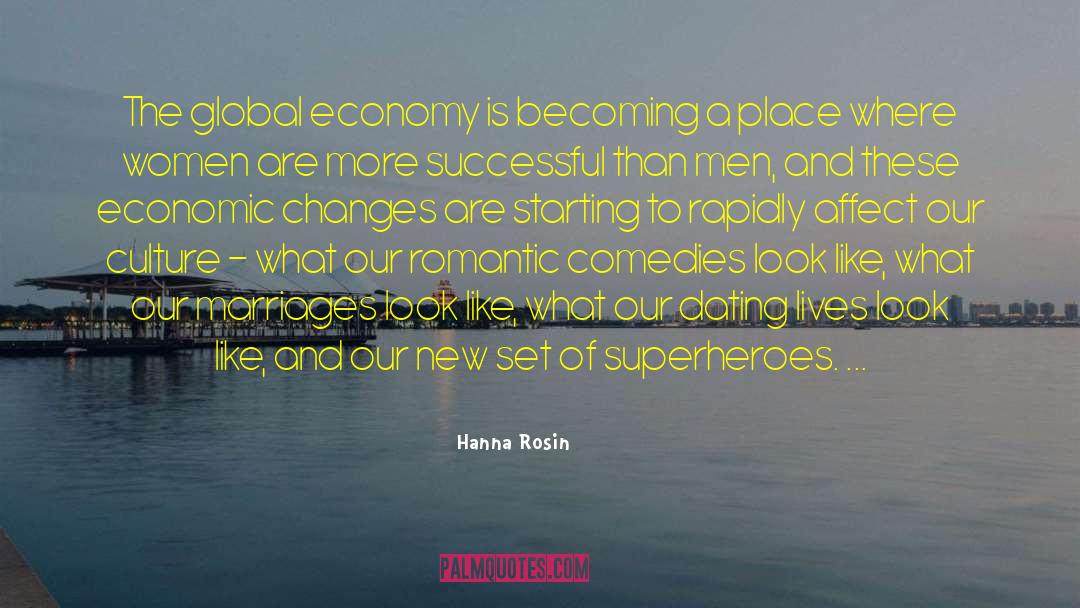 Hanna Rosin Quotes: The global economy is becoming