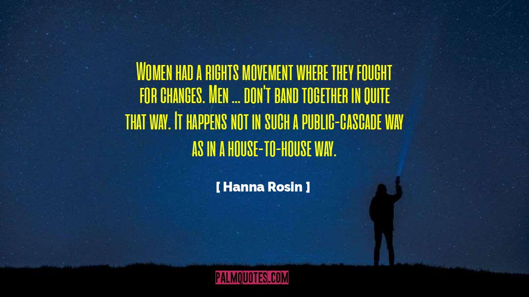 Hanna Rosin Quotes: Women had a rights movement