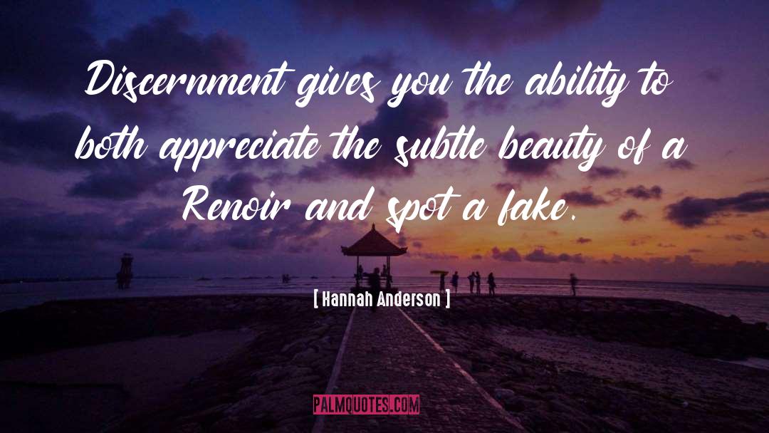 Hannah Anderson Quotes: Discernment gives you the ability
