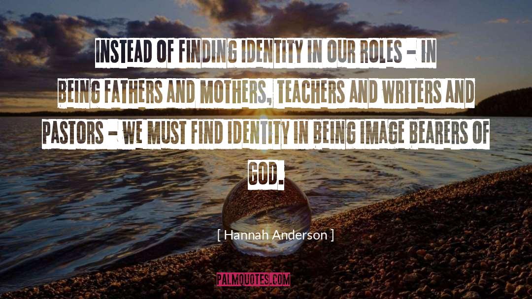 Hannah Anderson Quotes: Instead of finding identity in
