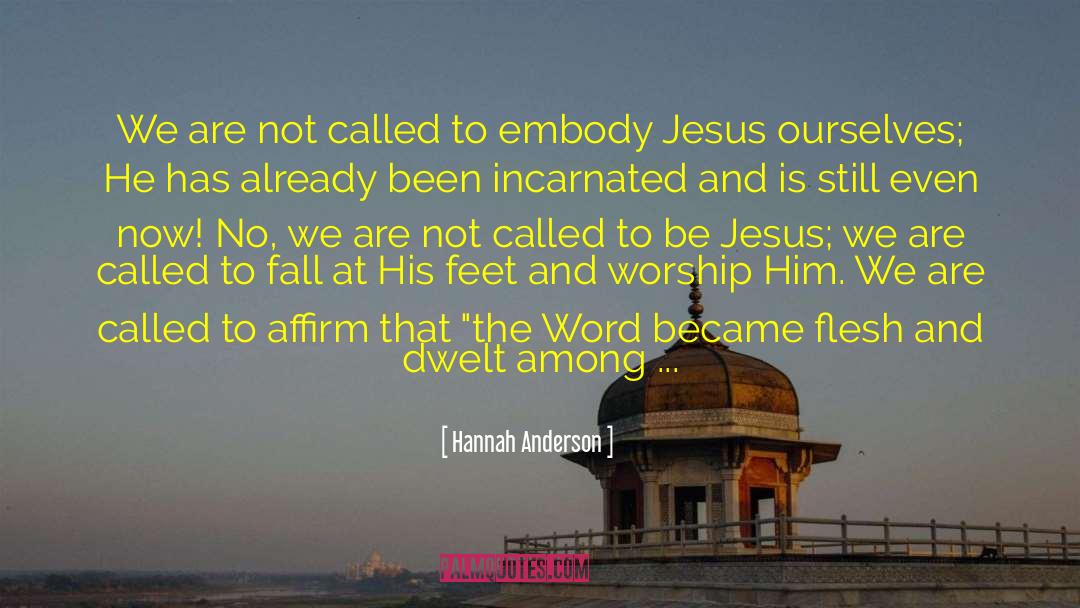 Hannah Anderson Quotes: We are not called to