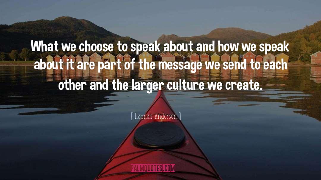 Hannah Anderson Quotes: What we choose to speak