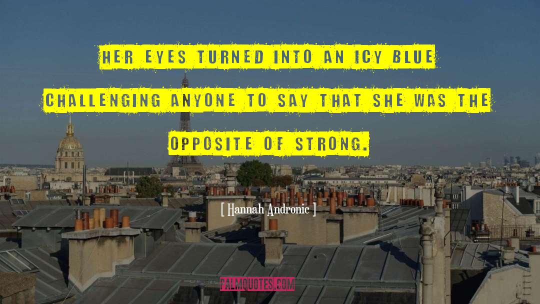 Hannah Andronic Quotes: Her eyes turned into an