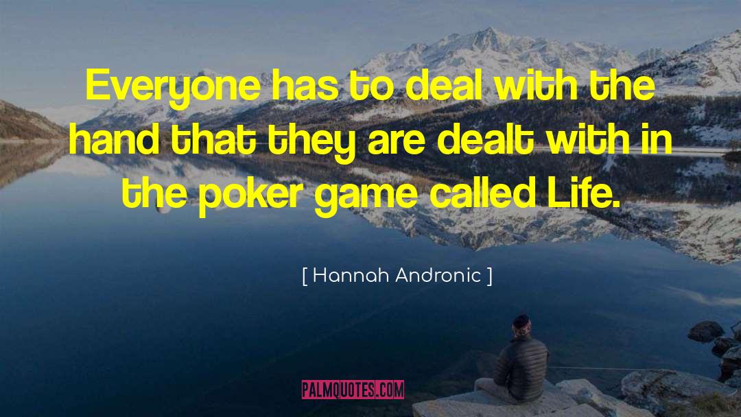 Hannah Andronic Quotes: Everyone has to deal with