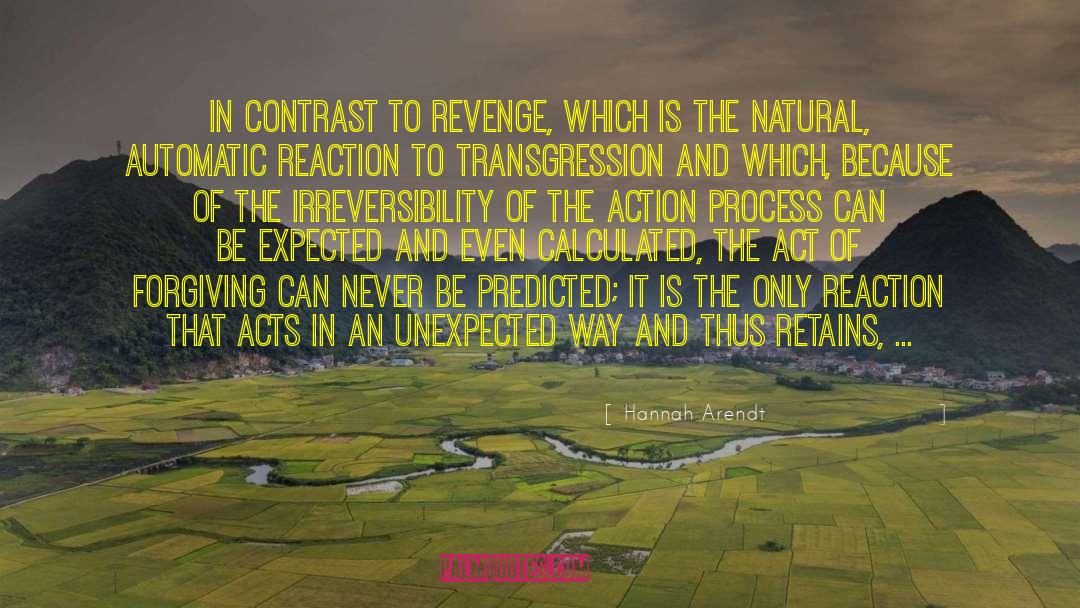 Hannah Arendt Quotes: In contrast to revenge, which