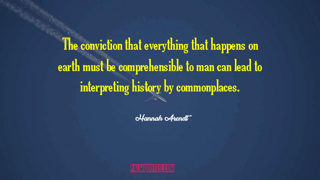 Hannah Arendt Quotes: The conviction that everything that