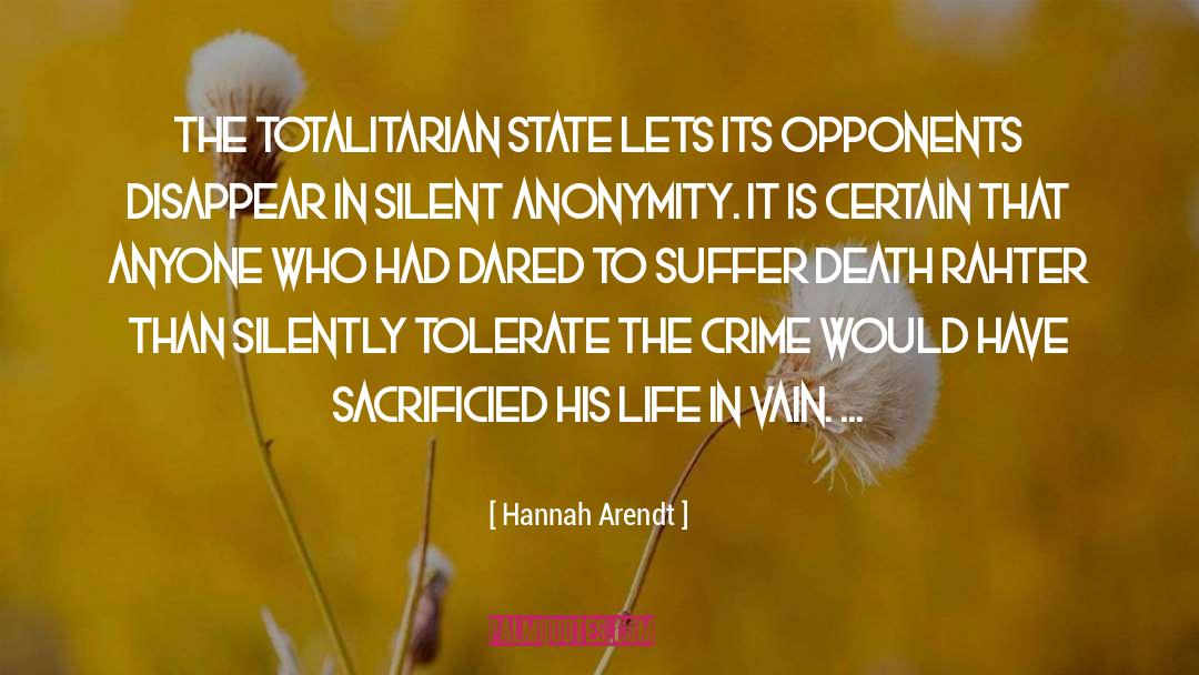 Hannah Arendt Quotes: The totalitarian state lets its