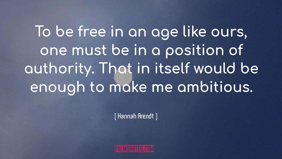 Hannah Arendt Quotes: To be free in an