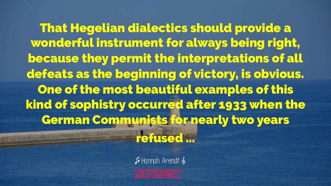 Hannah Arendt Quotes: That Hegelian dialectics should provide
