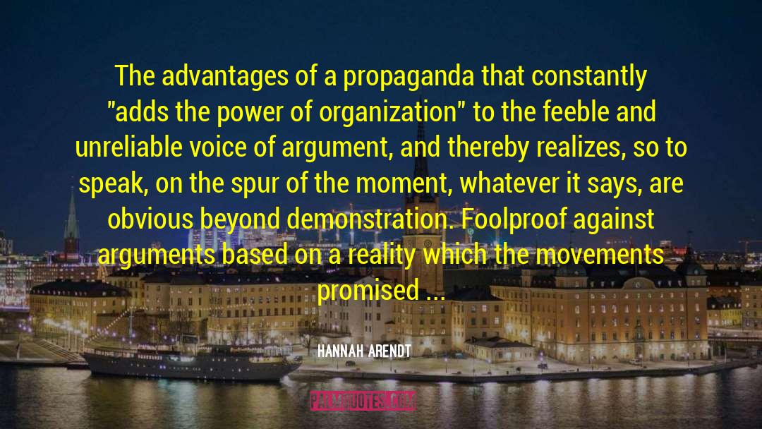 Hannah Arendt Quotes: The advantages of a propaganda