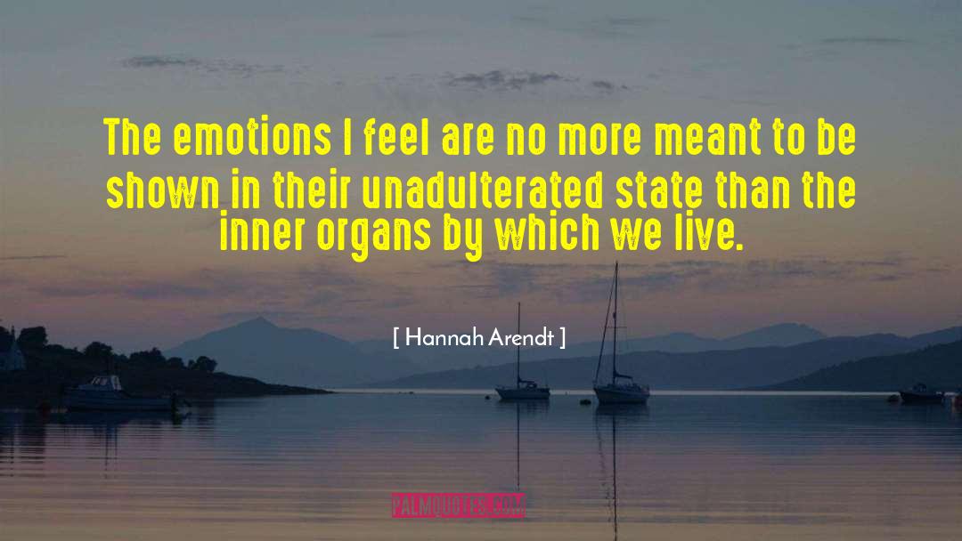 Hannah Arendt Quotes: The emotions I feel are