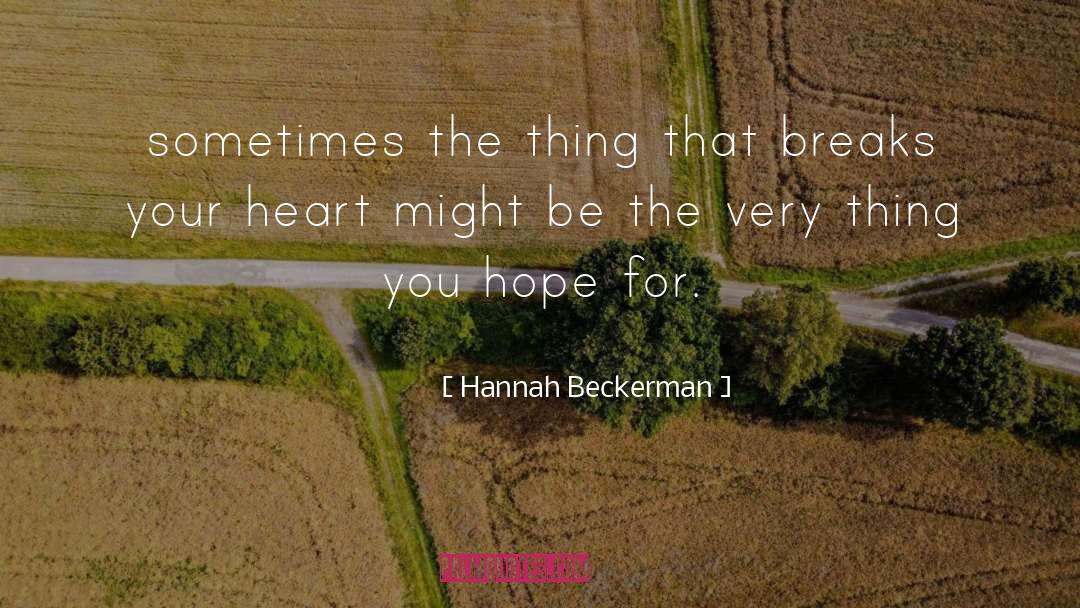 Hannah Beckerman Quotes: sometimes the thing that breaks