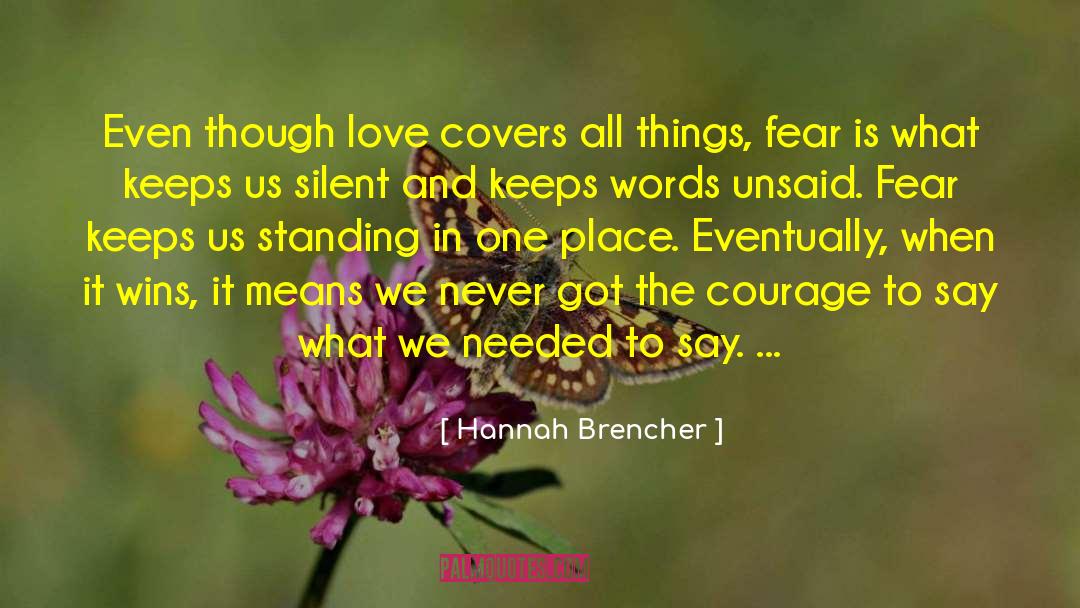 Hannah Brencher Quotes: Even though love covers all