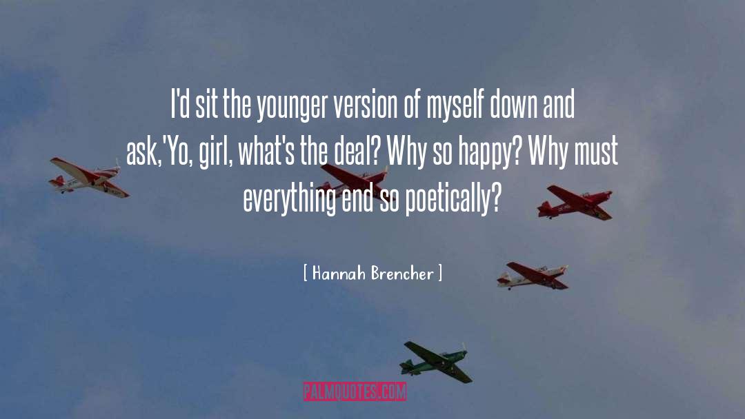 Hannah Brencher Quotes: I'd sit the younger version