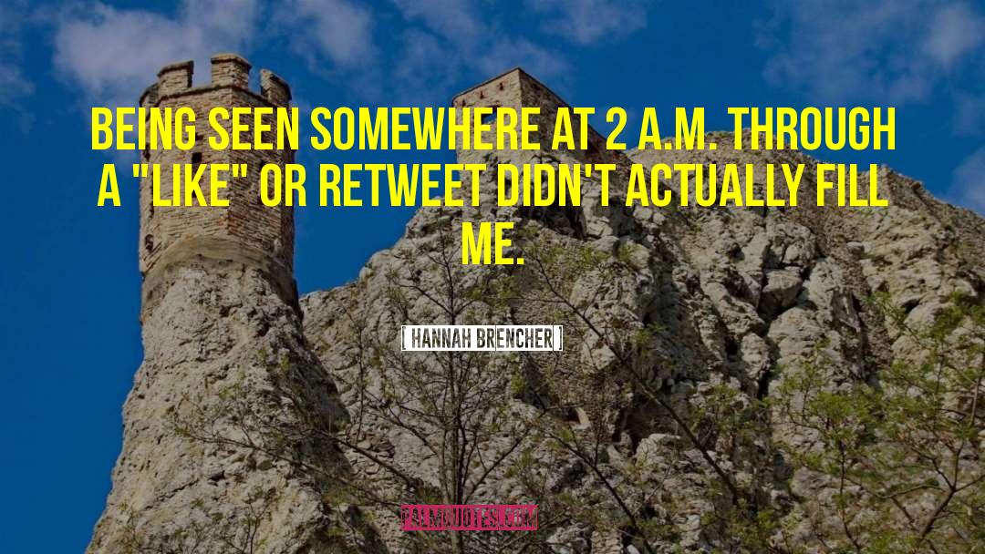 Hannah Brencher Quotes: Being seen somewhere at 2