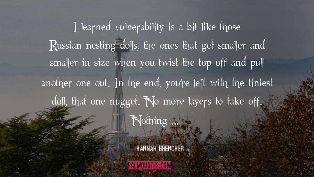 Hannah Brencher Quotes: I learned vulnerability is a