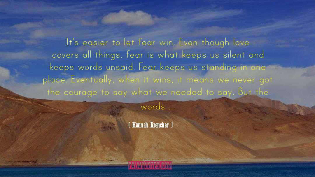 Hannah Brencher Quotes: It's easier to let fear