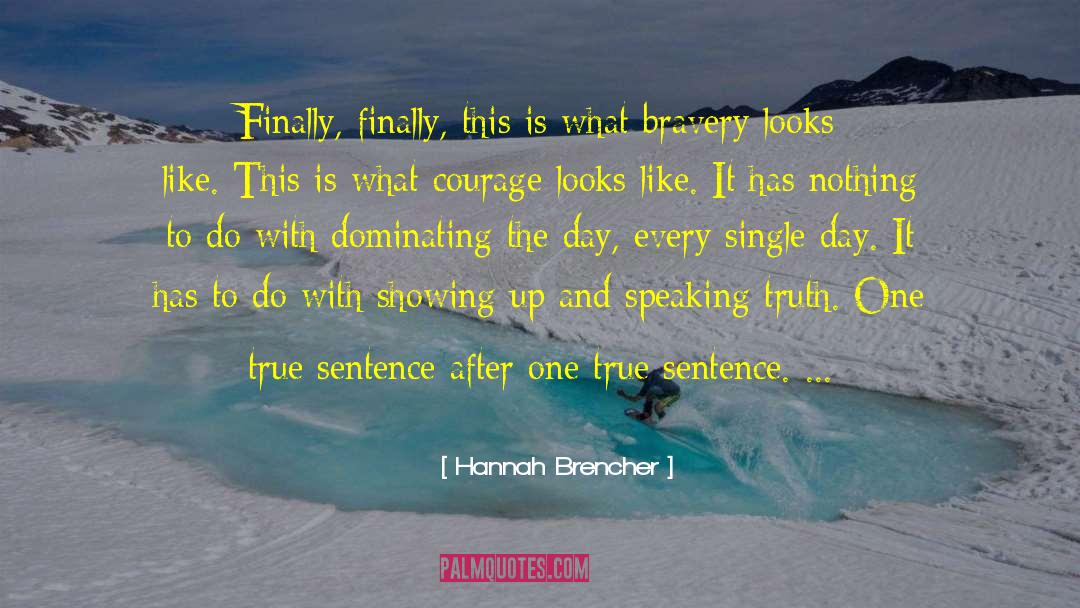 Hannah Brencher Quotes: Finally, finally, this is what