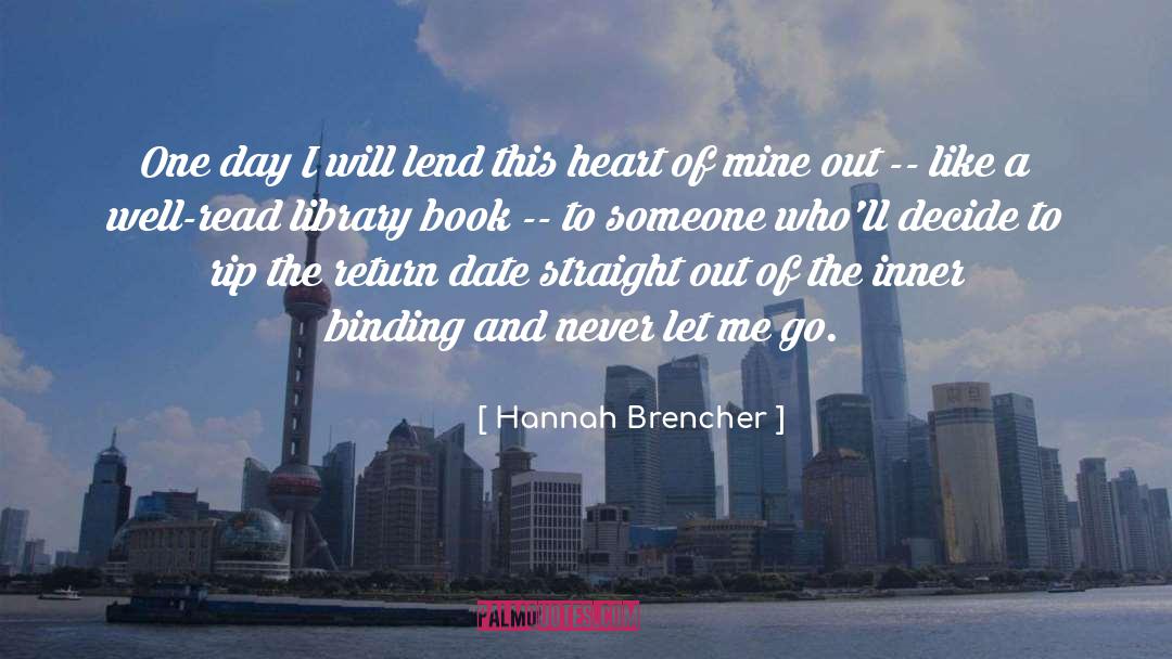 Hannah Brencher Quotes: One day I will lend