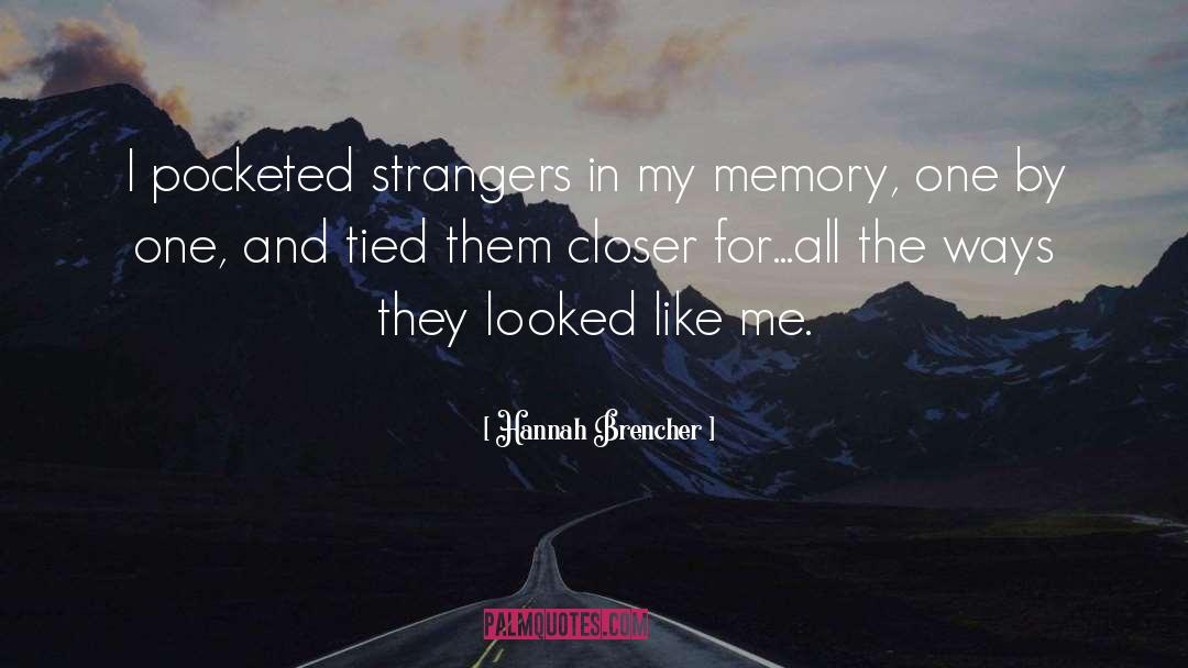 Hannah Brencher Quotes: I pocketed strangers in my