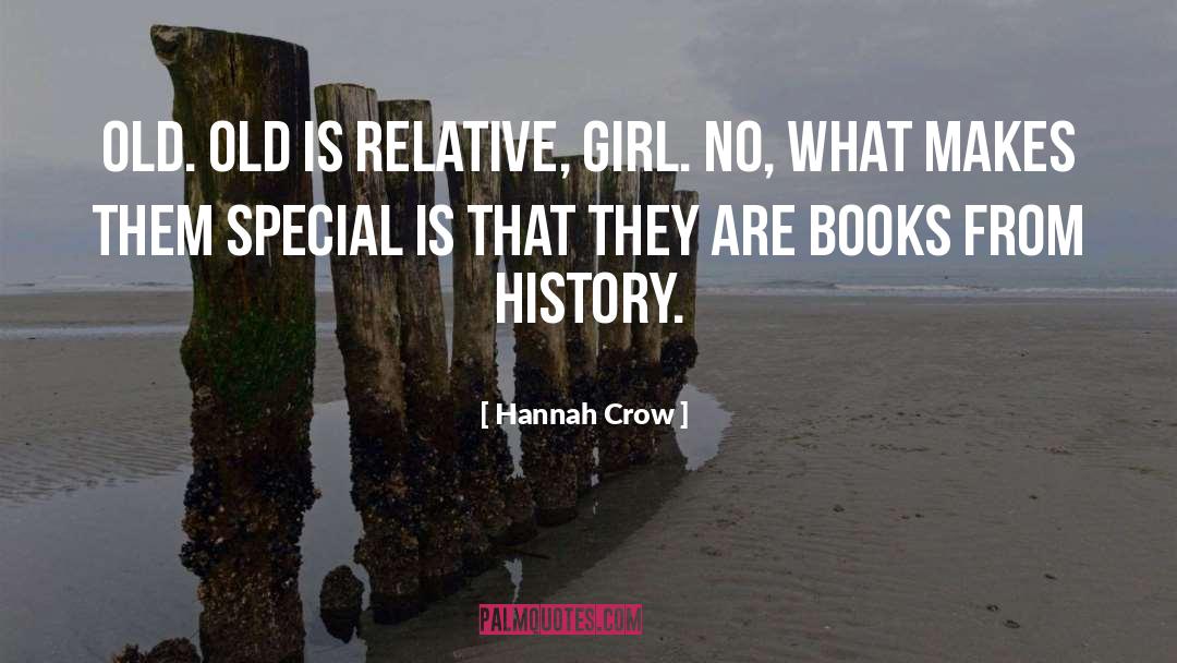 Hannah Crow Quotes: Old. Old is relative, girl.