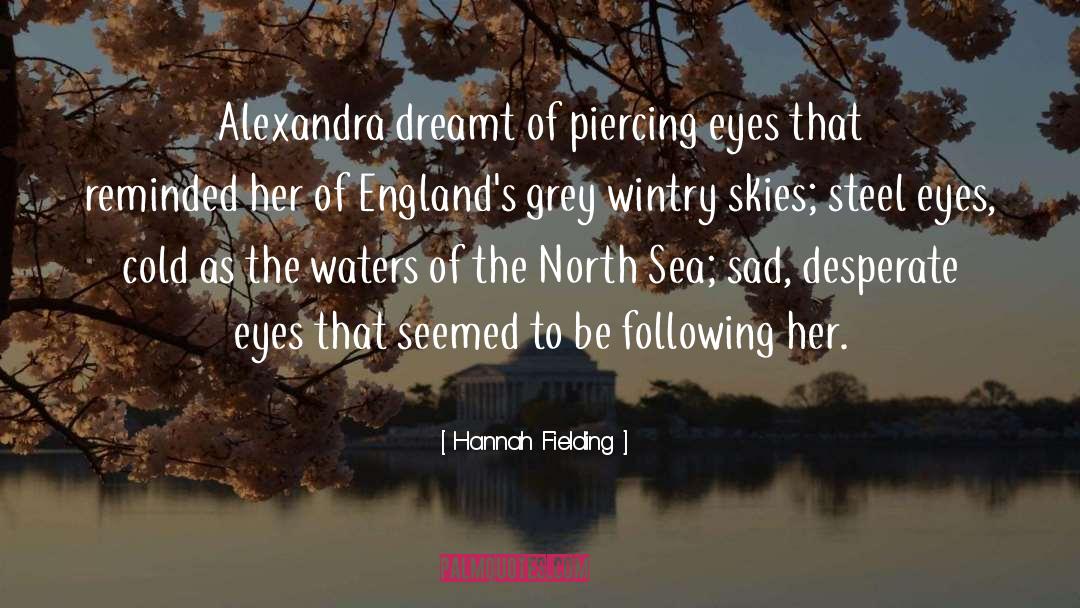 Hannah Fielding Quotes: Alexandra dreamt of piercing eyes