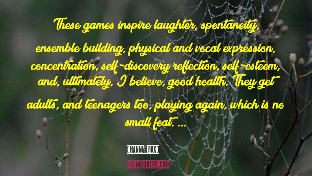 Hannah Fox Quotes: These games inspire laughter, spontaneity,