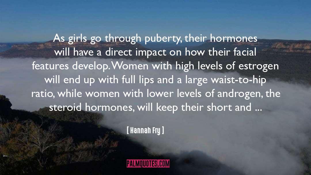 Hannah Fry Quotes: As girls go through puberty,