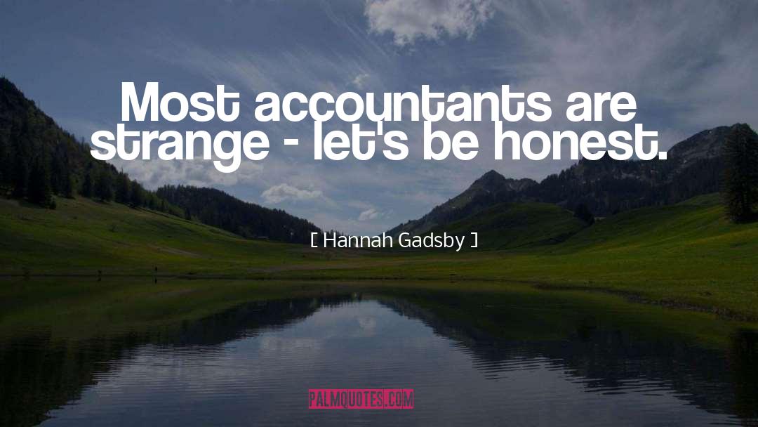Hannah Gadsby Quotes: Most accountants are strange -