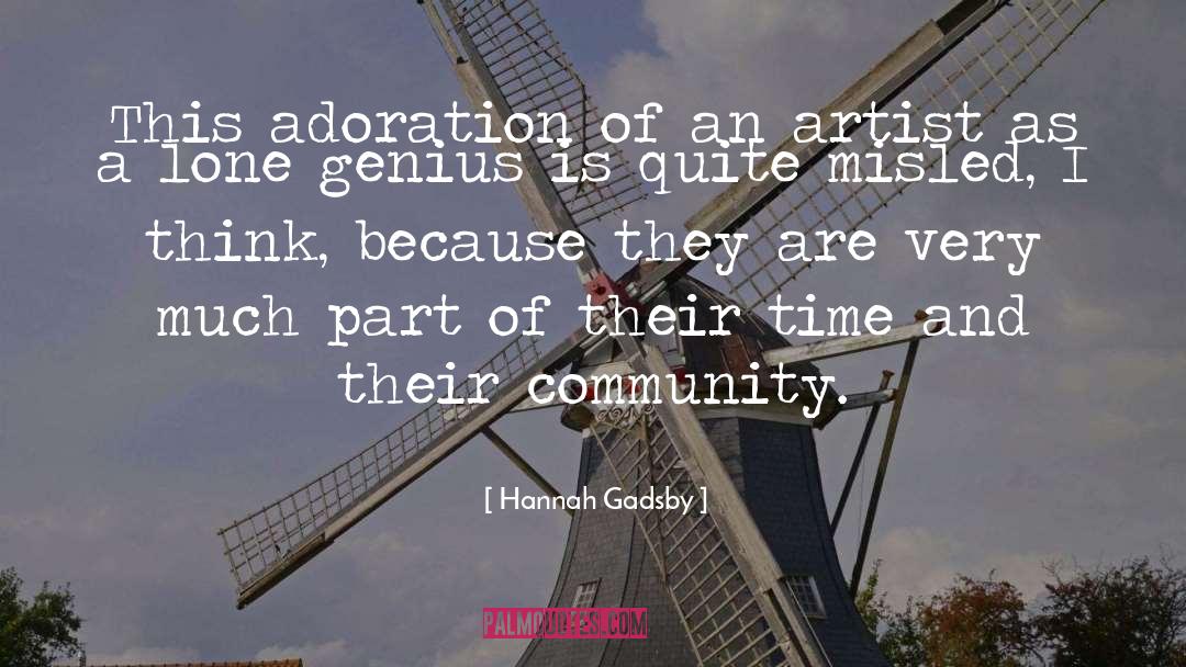 Hannah Gadsby Quotes: This adoration of an artist