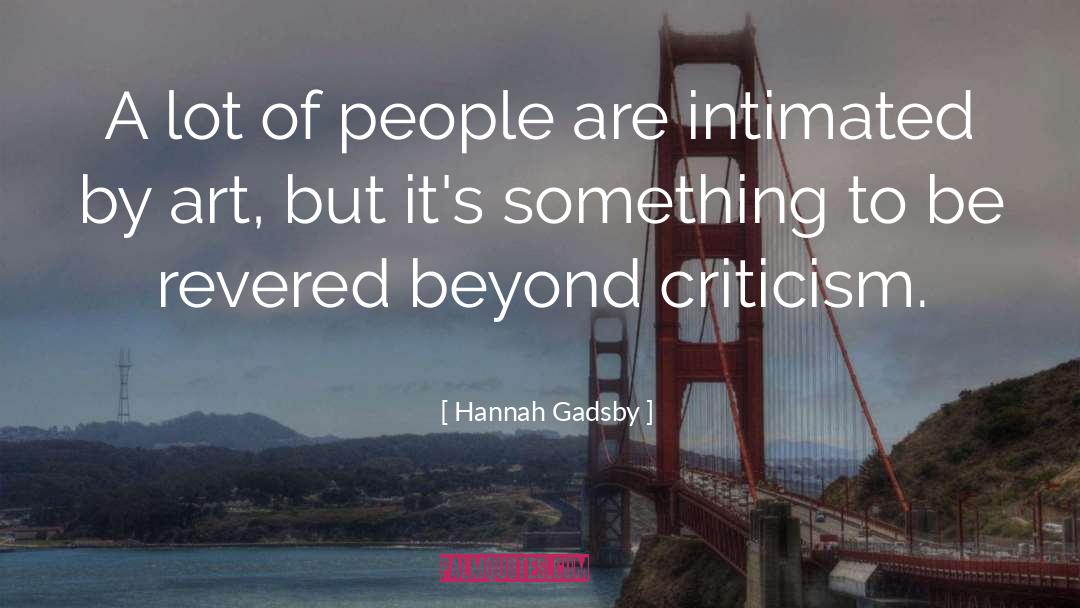 Hannah Gadsby Quotes: A lot of people are