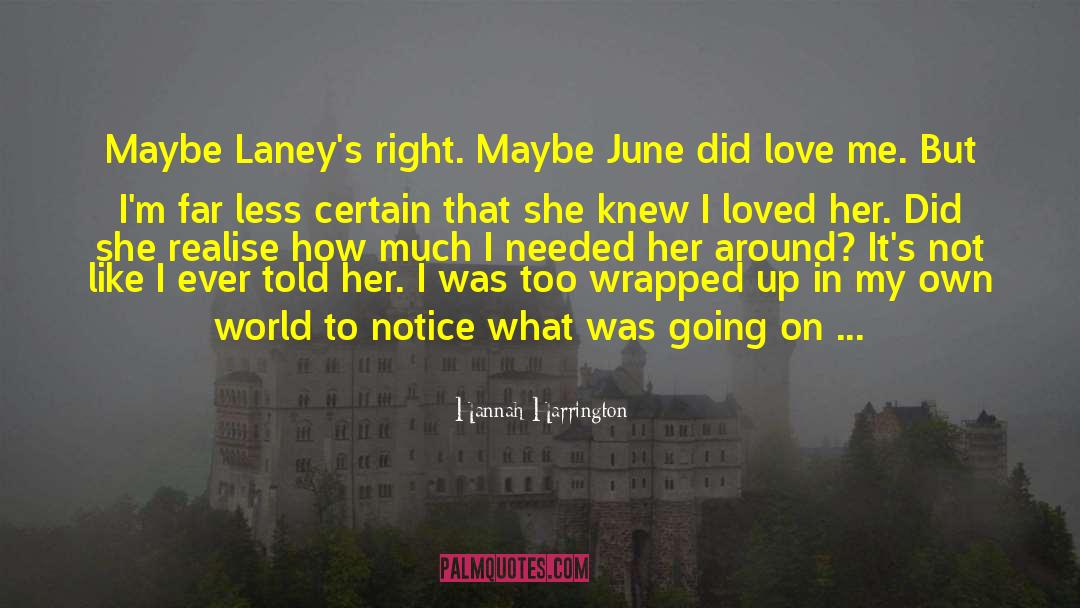 Hannah Harrington Quotes: Maybe Laney's right. Maybe June