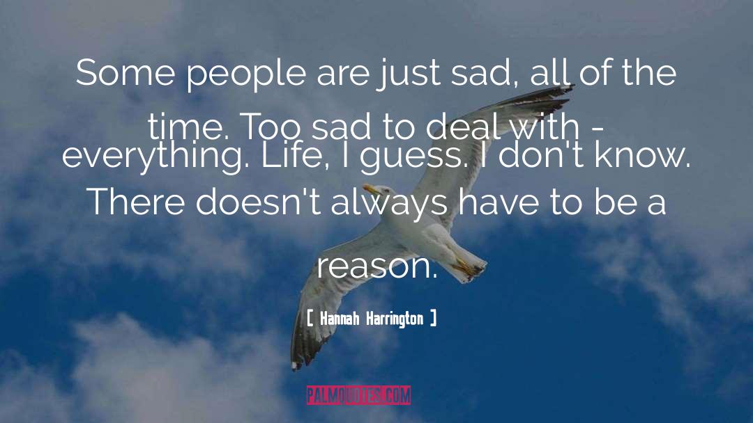 Hannah Harrington Quotes: Some people are just sad,