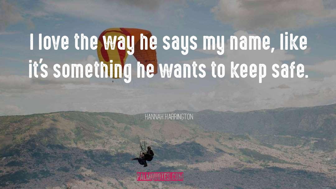 Hannah Harrington Quotes: I love the way he