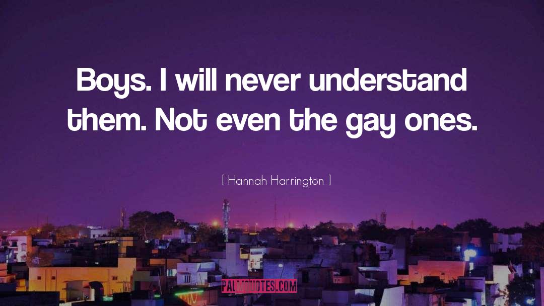 Hannah Harrington Quotes: Boys. I will never understand