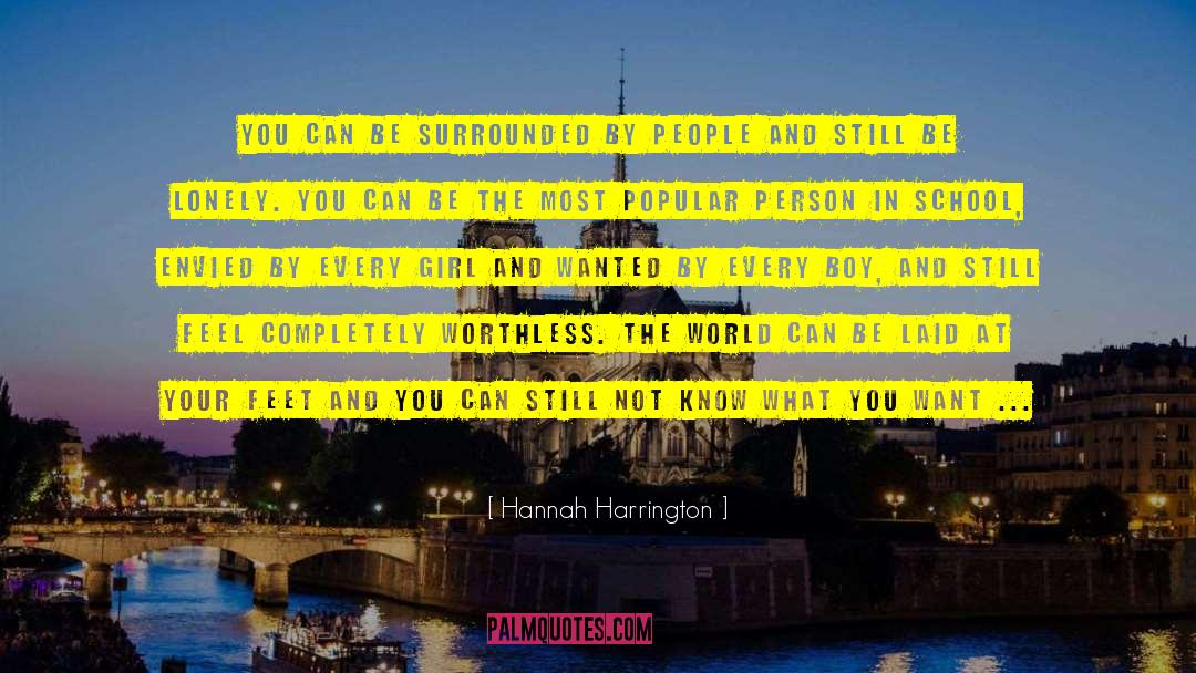 Hannah Harrington Quotes: You can be surrounded by