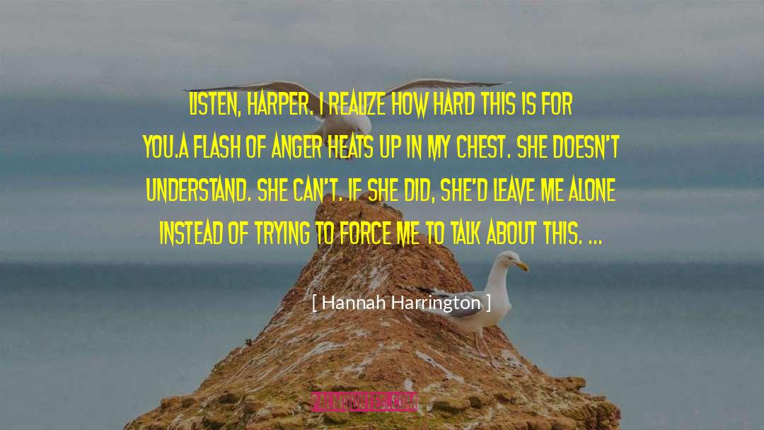 Hannah Harrington Quotes: Listen, Harper. I realize how