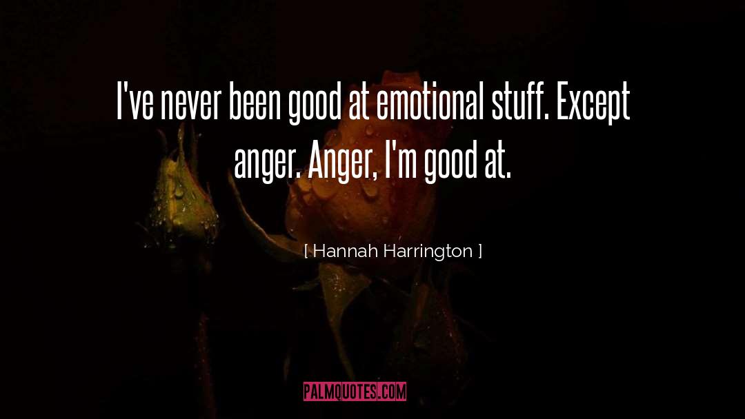 Hannah Harrington Quotes: I've never been good at