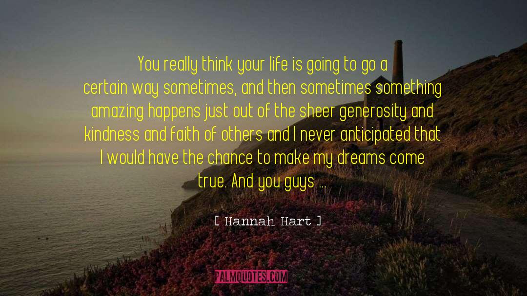 Hannah Hart Quotes: You really think your life