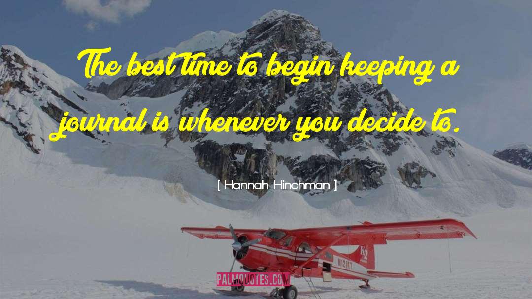 Hannah Hinchman Quotes: The best time to begin