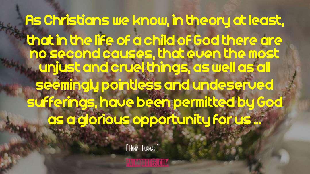 Hannah Hurnard Quotes: As Christians we know, in