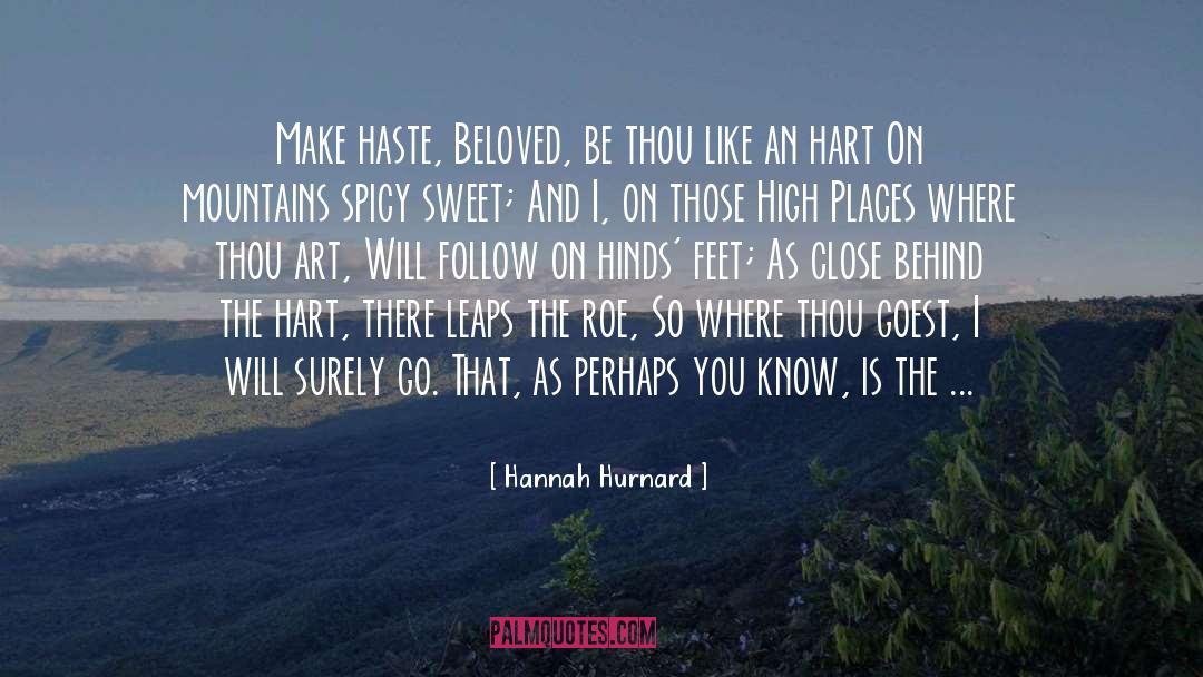 Hannah Hurnard Quotes: Make haste, Beloved, be thou