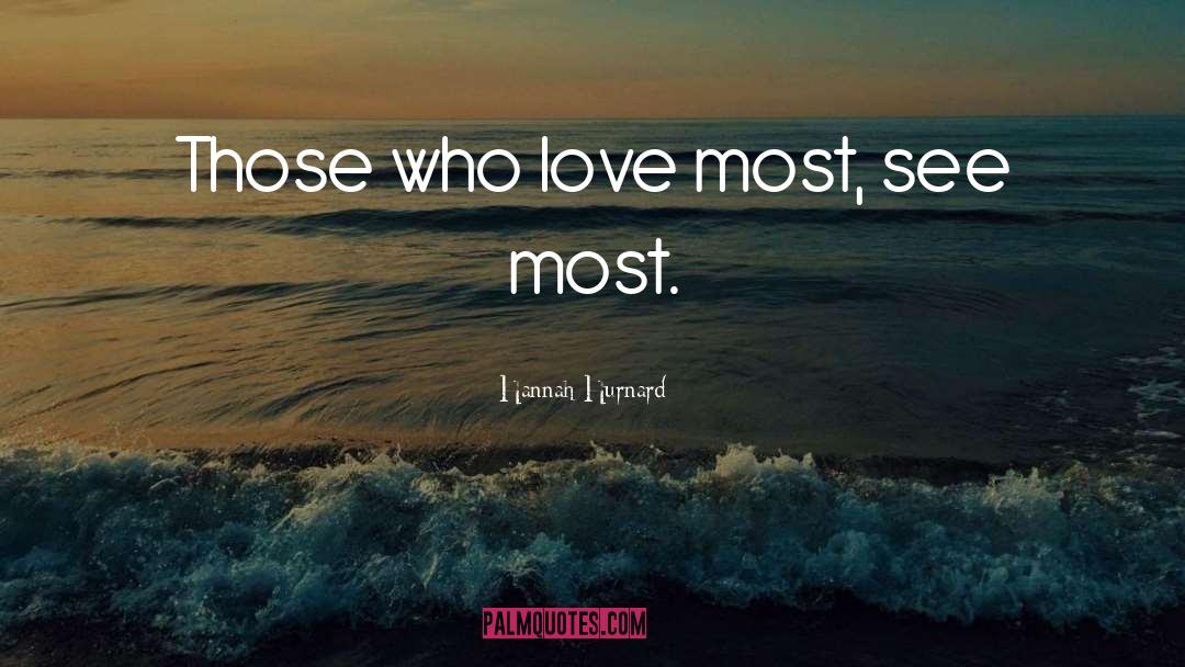 Hannah Hurnard Quotes: Those who love most, see