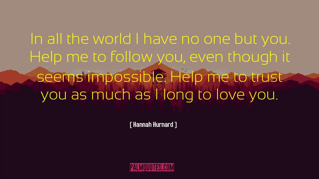Hannah Hurnard Quotes: In all the world I