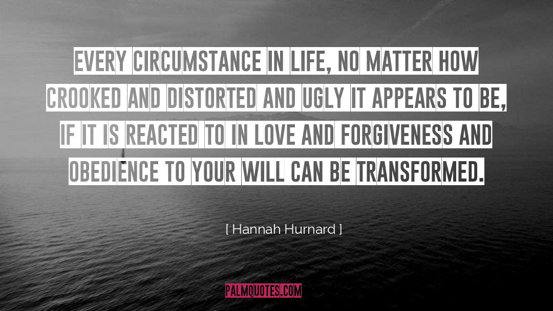 Hannah Hurnard Quotes: Every circumstance in life, no